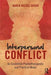 Interpersonal Conflict: An Existential Psychotherapeutic and Practical Model by Karen Weixel Dixon