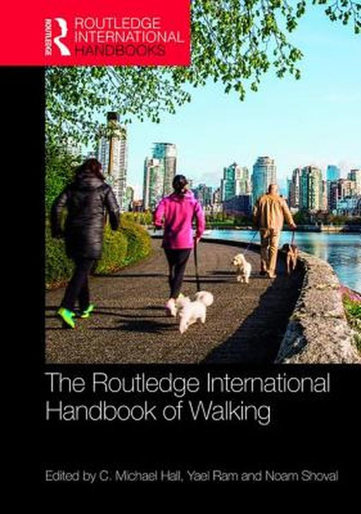 The Routledge International Handbook of Walking by Yael Ram, Noam Shoval