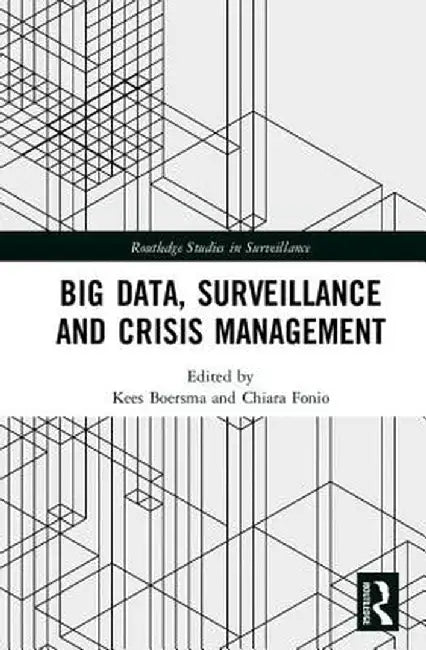 Big Data, Surveillance and Crisis Management by Kees Boersma