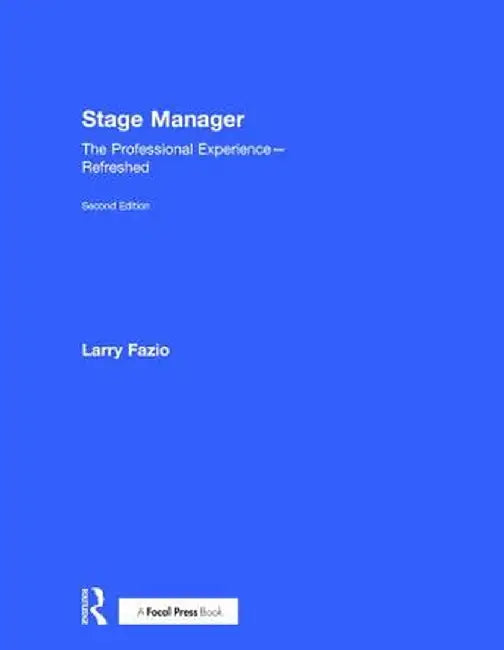 Stage Manager: The Professional Experience--Refreshed by Larry Fazio