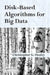 Disk-Based Algorithms for Big Data by Christopher Healey