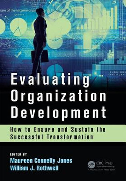Evaluating Organization Development: How to Ensure and Sustain the Successful Transformation by Maureen Connelly Jones