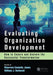 Evaluating Organization Development: How to Ensure and Sustain the Successful Transformation by Maureen Connelly Jones
