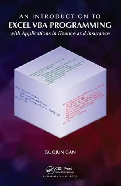 An Introduction to Excel VBA Programming: with Applications in Finance and Insurance by Guojun Gan