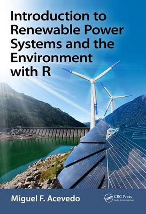Introduction to Renewable Power Systems and the Environment with R: by Acevedo