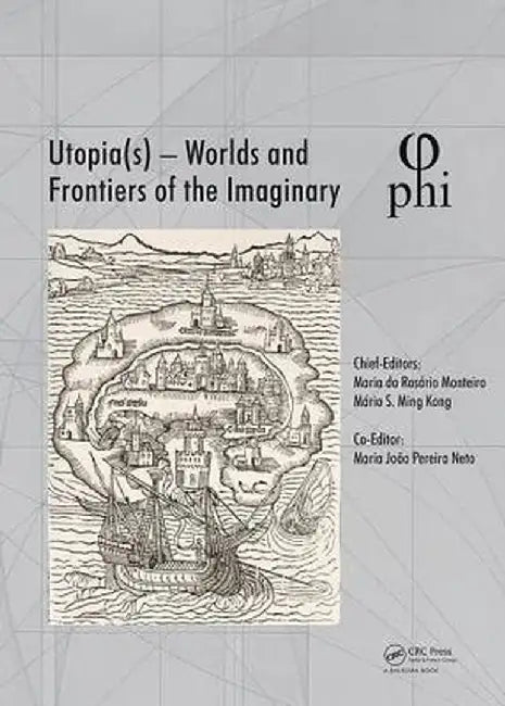 Utopia(s) - Worlds and Frontiers of the Imaginary: Proceedings of the 2nd International Multidisciplinary Congress, October 20-22, 2016, Lisbon, Portu by Maria Rosário Monteiro