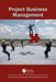 Project Business Management by Oliver F. Lehmann