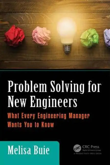 Problem Solving for New Engineers: What Every Engineering Manager Wants You to Know by Melisa Buie