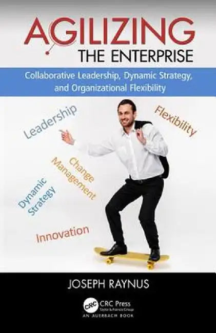 Agilizing the Enterprise by Joseph Raynus