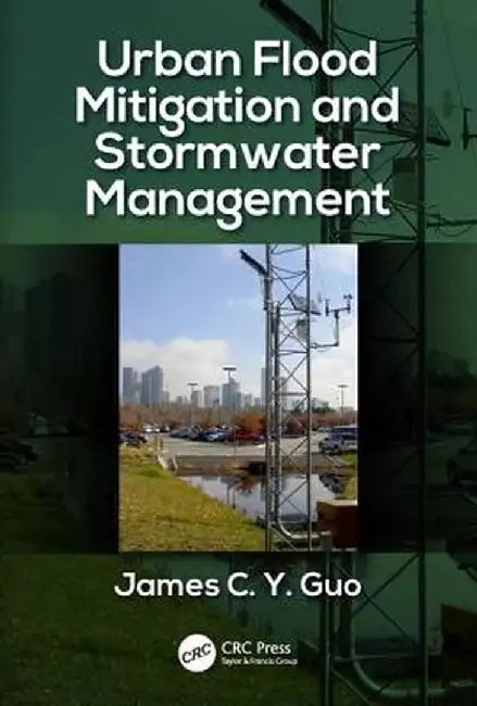 Urban Flood Mitigation and Stormwater Management by James C Y Guo