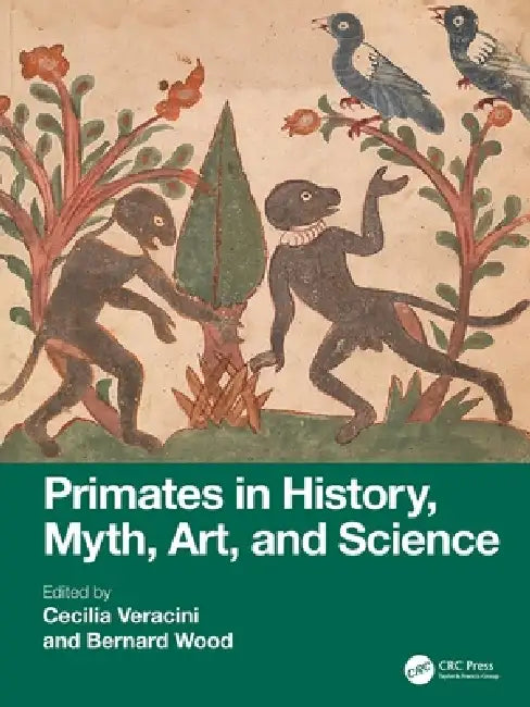 Primates in History, Myth, Art, and Science by Cecilia Veracini, Bernard Wood