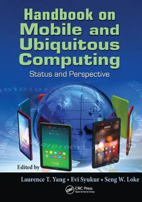 Handbook on Mobile and Ubiquitous Computing: Status and Perspective by Laurence T. Yang