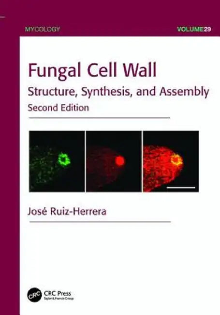 Fungal Cell Wall: Structure, Synthesis, and Assembly by José Ruiz-Herrera