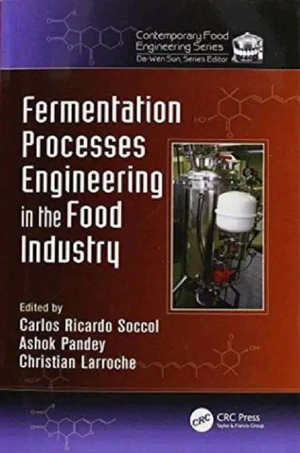 Fermentation Processes Engineering in the Food Industry by Carlos Ricardo Soccol