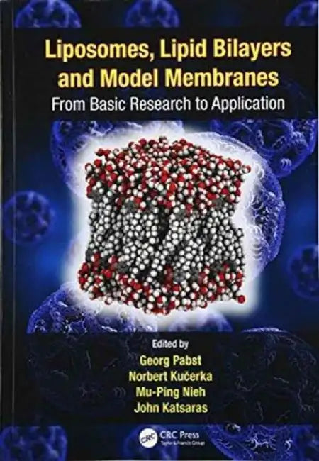 Liposomes, Lipid Bilayers and Model Membranes: From Basic Research to Application by Georg Pabst