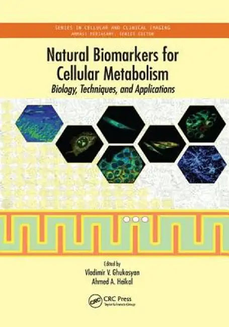 Natural Biomarkers for Cellular Metabolism: Biology, Techniques, and Applications by Vladimir V. Ghukasyan