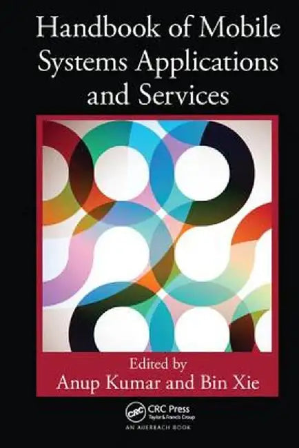 Handbook of Mobile Systems Applications and Services by Anup Kumar