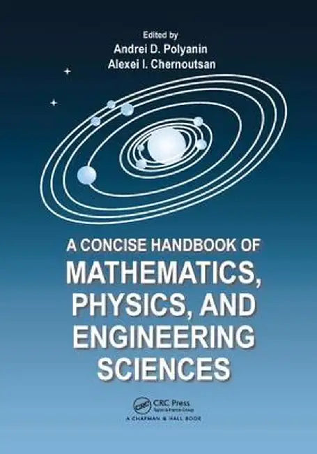 A Concise Handbook of Mathematics, Physics, and Engineering Sciences by Andrei D. Polyanin