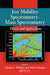 Ion Mobility Spectrometry - Mass Spectrometry: Theory and Applications by Charles L. Wilkins