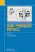 High-Pressure Physics by John Loveday