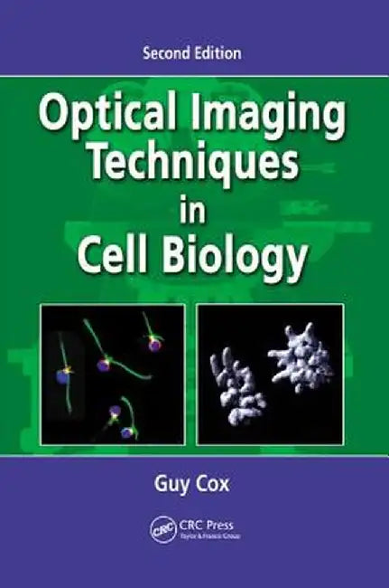 Optical Imaging Techniques in Cell Biology by Guy Cox