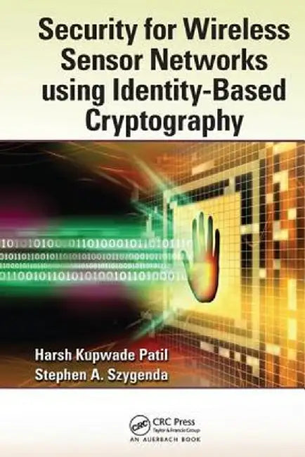 Security for Wireless Sensor Networks Using Identity-Based Cryptography by Harsh Kupwade Patil