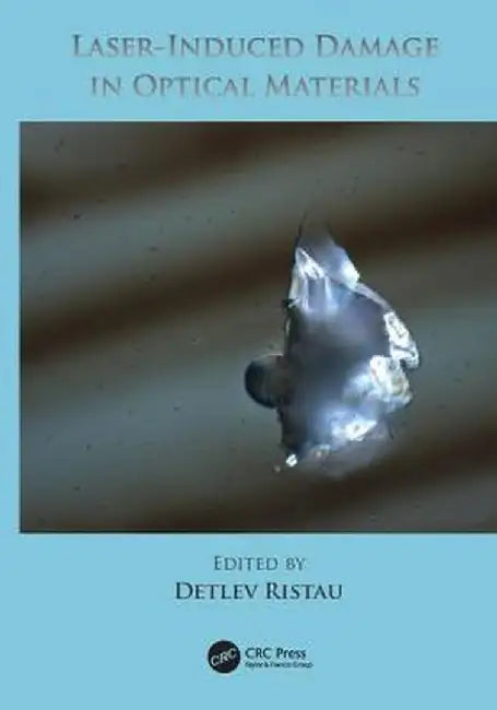 Laser-Induced Damage in Optical Materials by Detlev Ristau