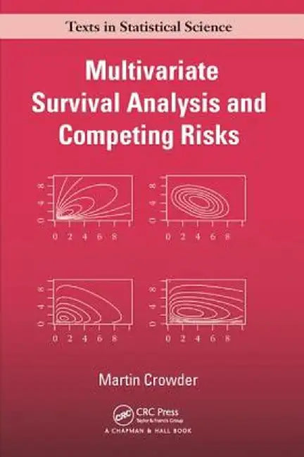 Multivariate Survival Analysis and Competing Risks by Martin J. Crowder
