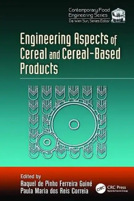 Engineering Aspects of Cereal and Cereal-Based Products by Raquel de Ferreira Guine