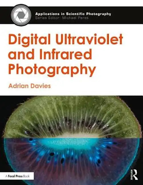 Digital Ultraviolet and Infrared Photography by Adrian Davies