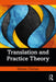 Translation and Practice Theory by Olohan, Maeve