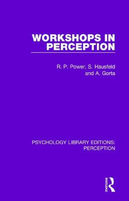 Workshops in Perception by Rod Power, Steven Hausfeld, Angela Gorta