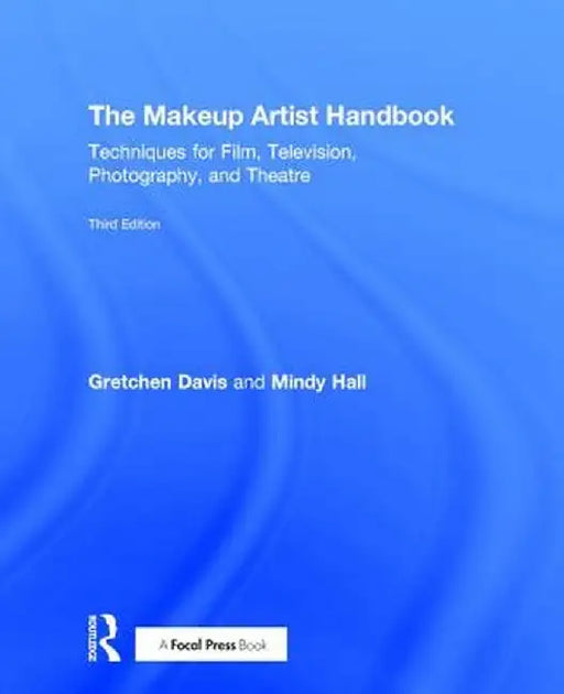 The Makeup Artist Handbook: Techniques for Film, Television, Photography, and Theatre by Gretchen Davis