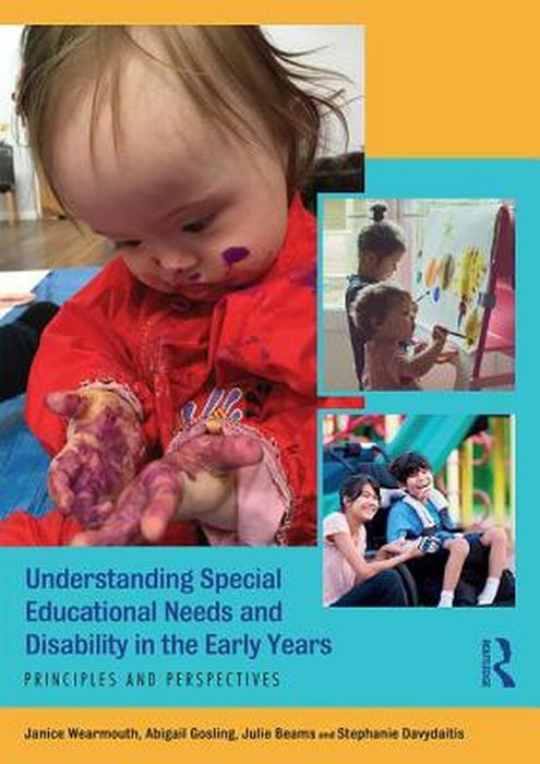 Understanding Special Educational Needs and Disability in the Early Years: Principles and Perspectives by Gosling, Abigail, Julie Beams