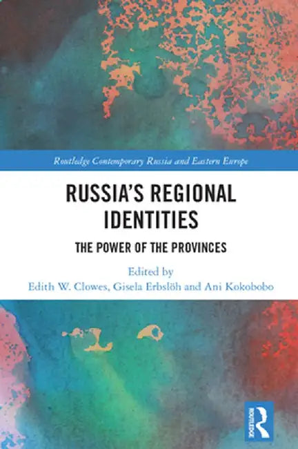 Russia's Regional Identities: The Power of the Provinces by Edith Clowes