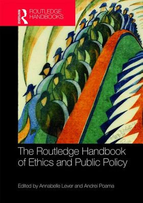 The Routledge Handbook of Ethics and Public Policy by Lever Annabelle