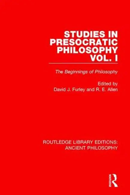 Studies in Presocratic Philosophy Volume 1: The Beginnings of Philosophy by David Furley