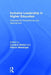 Inclusive Leadership in Higher Education: International Perspectives and Approaches by Lorraine Stefani