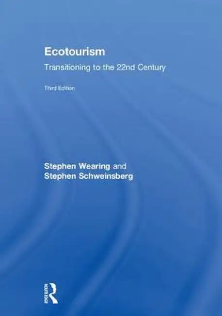 Ecotourism: Transitioning to the 22nd Century by Stephen Wearing