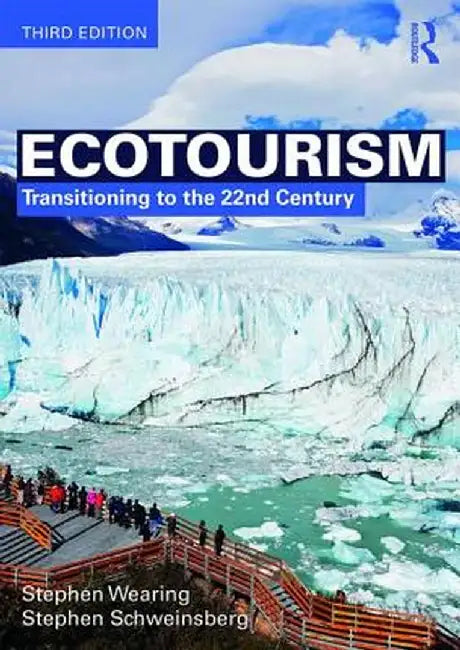 Ecotourism: Transitioning to the 22nd Century by Stephen Wearing