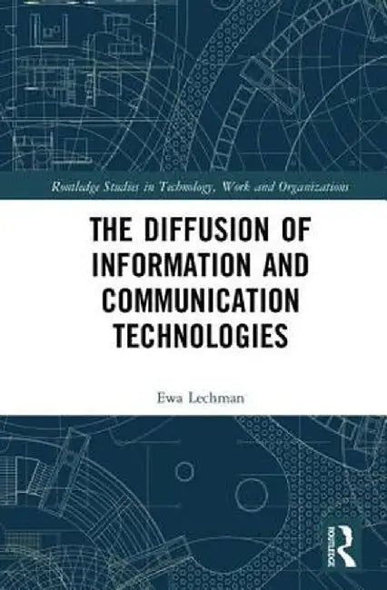 The Diffusion of Information and Communication Technologies by Ewa Lechman