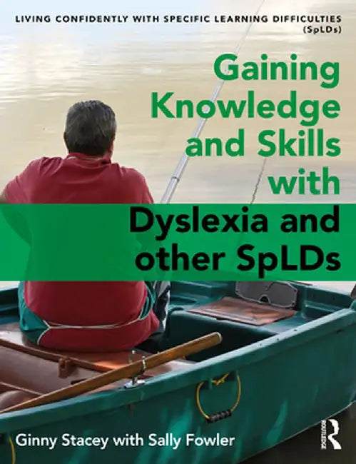Gaining Knowledge and Skills with Dyslexia and Other Splds by Ginny Stacey