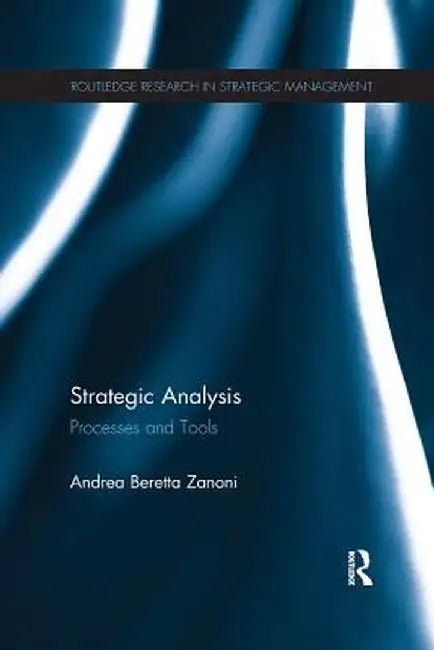 Strategic Analysis: Processes and Tools by Andrea Beretta Zanoni