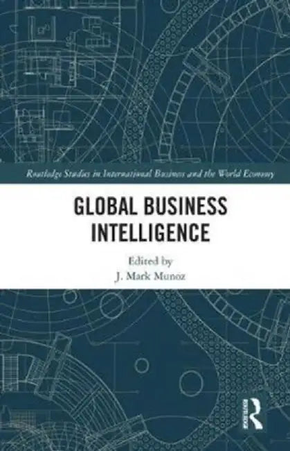 Global Business Intelligence by J Mark Munoz