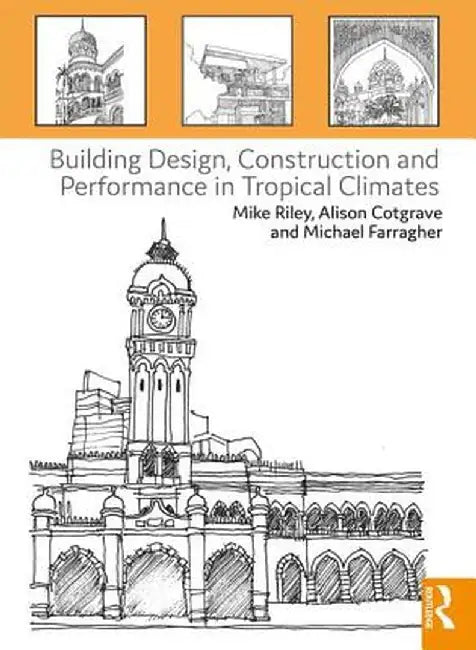 Building Design, Construction and Performance in Tropical Climates by Mike Riley