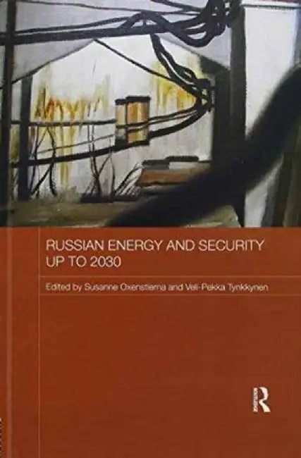 Russian Energy and Security Up to 2030 by Susanne Oxenstierna