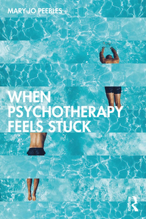 When Psychotherapy Feels Stuck by Mary Jo Peebles