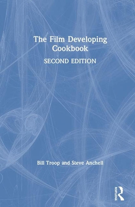 The Film Developing Cookbook by Bill Troop