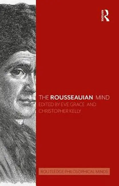 The Rousseauian Mind by Kelly Christopher J