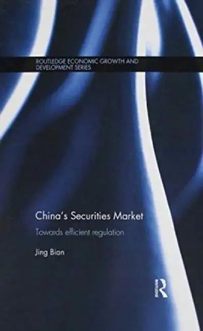 China's Securities Market: Towards Efficient Regulation by Jing Bian